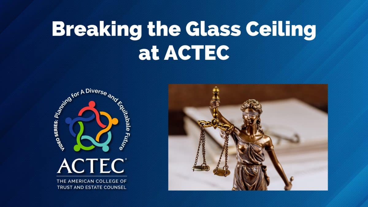 Breaking the Glass Ceiling at ACTEC
