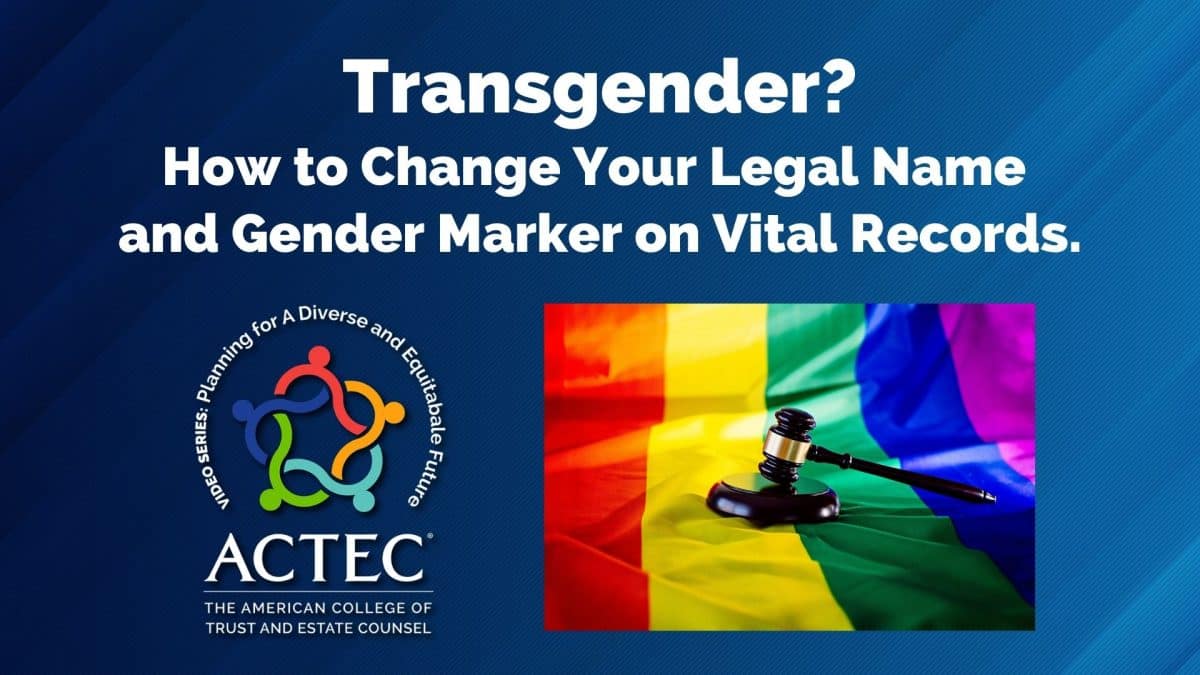 Transgender? How to Change Your Legal Name and Gender Marker on Vital Records.