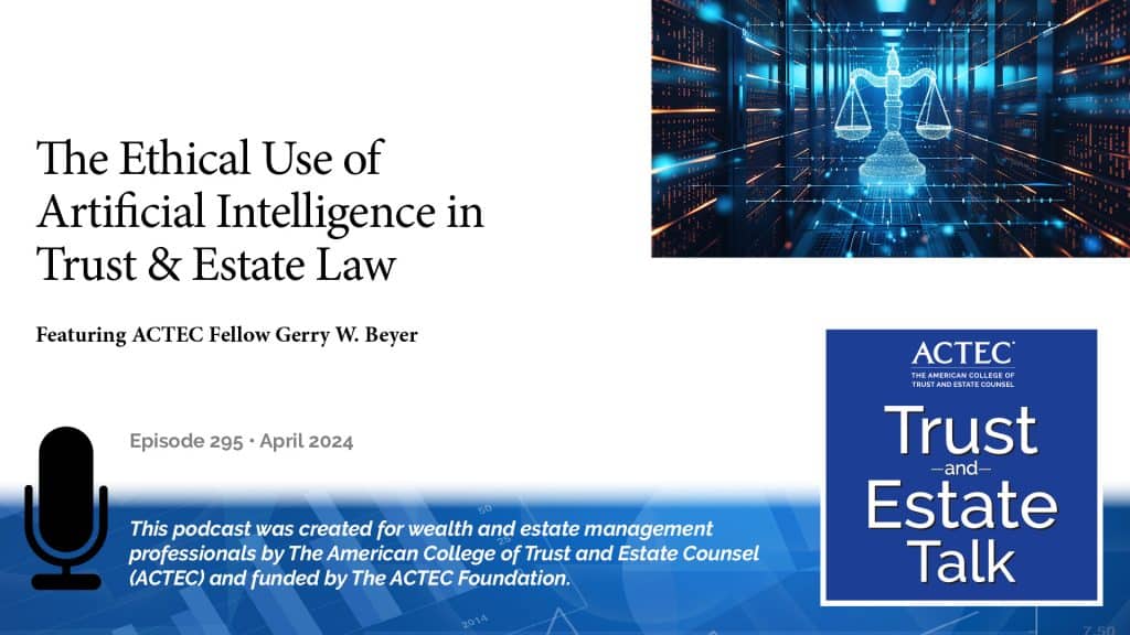 The Ethical Use of Artificial Intelligence in Trust & Estate Law